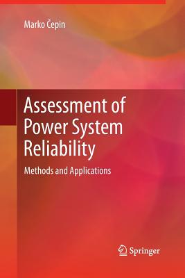 Assessment of Power System Reliability: Methods and Applications - Cepin, Marko