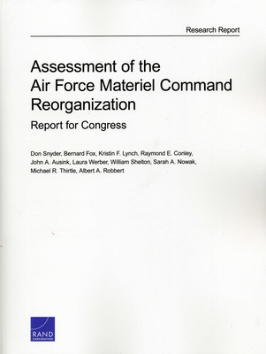 Assessment of the Air Force Material Command Reorganization: Report for Congress - Snyder, Don, and Fox, Bernard, and Lynch, Kristin F