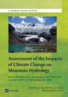 Assessment of the Impacts of Climate Change on Mountain Hydrology: Development of a Methodology Through a Case Study in the Andes of Peru - Vergara, Walter, and Deeb, Alejandro, and Leino, Irene