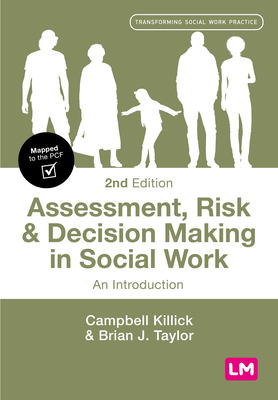 Assessment, Risk and Decision Making in Social Work: An Introduction - Killick, Campbell, and Taylor, Brian J.