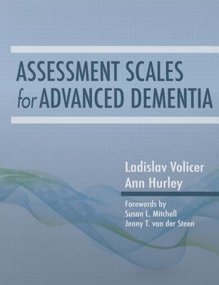 Assessment Scales in Advanced Dementia - Volicer, Ladislav, MD, PhD, and Hurley, Ann, RN