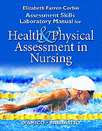 Assessment Skills Laboratory Manual for Health & Physical Assessment in Nursing - Corbin, Elizabeth Farren, and D'Amico, Donita, and Barbarito, Colleen