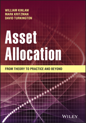 Asset Allocation: From Theory to Practice and Beyond - Kritzman, Mark P, and Kinlaw, William, and Turkington, David