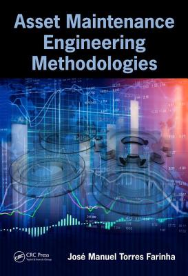 Asset Maintenance Engineering Methodologies - Farinha, Jos Manuel Torres