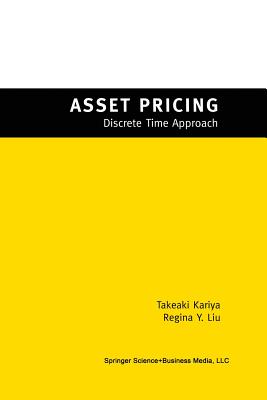 Asset Pricing: -Discrete Time Approach- - Kariya, T, and Liu, Regina