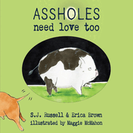 Assholes Need Love Too: Volume 1