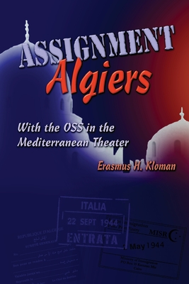 Assignment Algiers: With the OSS in the Mediterranean Theater - Kloman, Erasmus H