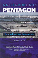 Assignment: Pentagon: How to Excel in a Bureaucracy, 3D Edition, Revised