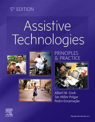Assistive Technologies: Principles and Practice - Cook, Albert M, PhD, Pe, and Polgar, Janice Miller, PhD, and Encarnao, Pedro, PhD