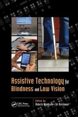 Assistive Technology for Blindness and Low Vision - Manduchi, Roberto (Editor), and Kurniawan, Sri (Editor)