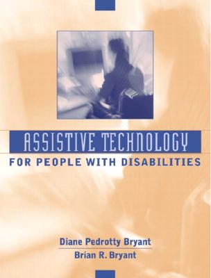 Assistive Technology for People with Disabilities - Bryant, Diane Pedrotty, Dr., and Bryant, Brian R