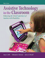 Assistive Technology in the Classroom: Enhancing the School Experiences of Students with Disabilities