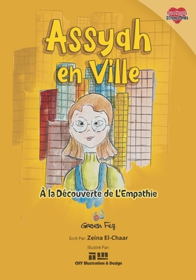 Assiyah en Ville: A La Decouverte de L'Empathie - Illustration & Design, Chy (Illustrator), and Mahdi, Yara (Introduction by), and El-Chaar, Zeina