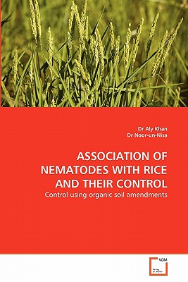 Association of Nematodes with Rice and Their Control - Khan, Aly, Dr., and Dr Noor-Un-Nisa