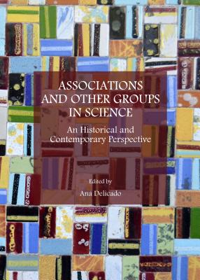 Associations and Other Groups in Science: An Historical and Contemporary Perspective - Delicado, Ana (Editor)