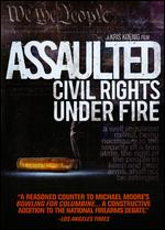 Assualted: Civil Rights Under Fire - Kris Koenig