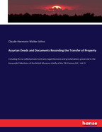 Assyrian Deeds and Documents Recording the Transfer of Property: Including the so-called private Contracts, legal Decisions and proclamations preserved in the Kouyunjik Collections of the British Museum chiefly of the 7th Century B.C., Vol. 3