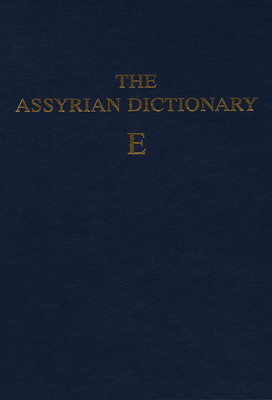 Assyrian Dictionary of the Oriental Institute of the University of Chicago, Volume 4, E - Roth, Martha T