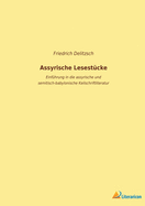 Assyrische Lesestcke: Einfhrung in die assyrische und semitisch-babylonische Keilschriftliteratur