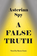 Asterian Spy: A False Truth