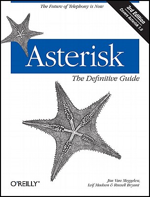 Asterisk: The Definitive Guide - Madsen, Leif, and Van Meggelen, Jim, and Bryant, Russell