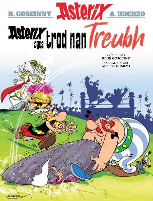 Asterix Agus Trod Nan Treubh (Asterix Sa Gidhlig / Asterix in Gaelic) - Goscinny, Rene, and Sandilands, Raghnaid (Translated by)