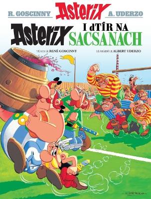 Asterix i Dtir Na Sacsanaich (Irish) - Goscinny, Ren?, and Lochlainn, Antain Mac (Translated by), and Uderzo, Albert (Illustrator)