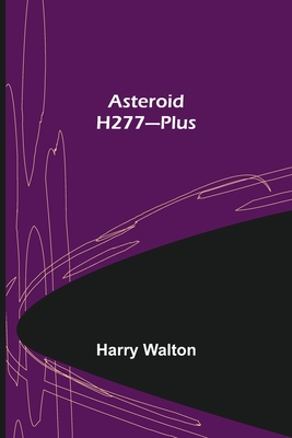 Asteroid H277-Plus - Walton, Harry, and M Stanley, Henry