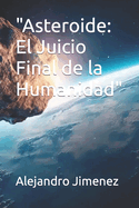 "Asteroide: El Juicio Final de la Humanidad"