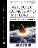 Asteroids, Comets, and Meteorites: Cosmic Invaders of the Earth - Erickson, Jon, PH.D., and New York Academy of Sciences (Foreword by)