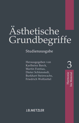 Asthetische Grundbegriffe: Band 3: Harmonie - Material - Barck, Karlheinz (Editor), and Fontius, Martin (Editor), and Schlenstedt, Dieter (Editor)