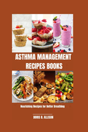 Asthma Management Recipes Books: Nourishing Recipes for Better Breathing