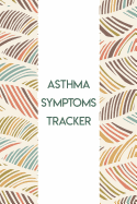 Asthma Symptoms Tracker: Daily Symptoms Log Book for People with Asthma