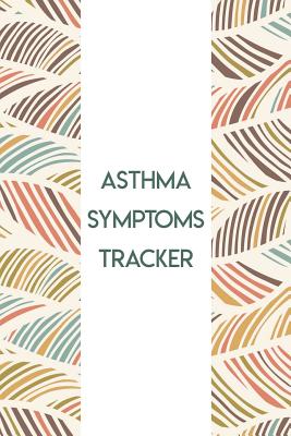 Asthma Symptoms Tracker: Daily Symptoms Log Book for People with Asthma - Lakes, Danielle