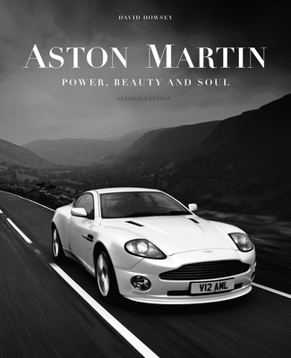 Aston Martin: Power, Beauty and Soul - Dowsey, David