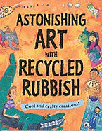 Astonishing Art with Recycled Rubbish: Splatter!Splodge!Splash!