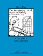 Astonishing Life of Octavian Nothing: Volume I, the Pox Party: Novel-Ties Study Guide