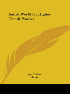 Astral World Or Higher Occult Powers