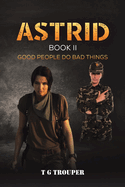 Astrid Book II: Good People do Bad Things