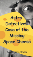 Astro-Detectives: Case of the Missing Space Cheese