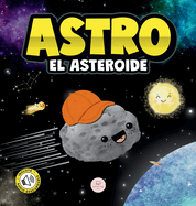 Astro el Asteroide: Cuento infantil para aprender sobre las estrellas