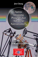 Astro-Imaging Projects for Amateur Astronomers: A Maker's Guide