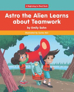 Astro the Alien Learns Learns about Teamwork