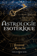 Astrologie Esotrique: Les Etoiles cachent la cl de votre Chemin de Vie