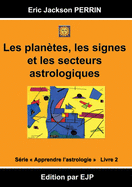 Astrologie Livre 2: Les Planetes, Les Signes Et Les Secteurs Astrologiques