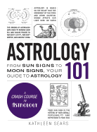 Astrology 101: From Sun Signs to Moon Signs, Your Guide to Astrology