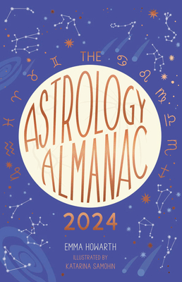 Astrology Almanac 2024: Your holistic annual guide to the planets and stars - Howarth, Emma