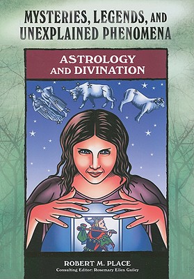 Astrology and Divination - Place, Robert M, and Guiley, Rosemary Ellen (Editor)