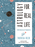 Astrology for Real Life: A Workbook for Beginners
