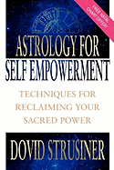 Astrology for Self Empowerment: Techniques for Reclaiming Your Sacred Power
